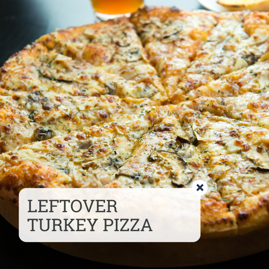 10 Thanksgiving Leftovers? - 10 Ingenious Adaptable Ways to Reinvent Your Extras