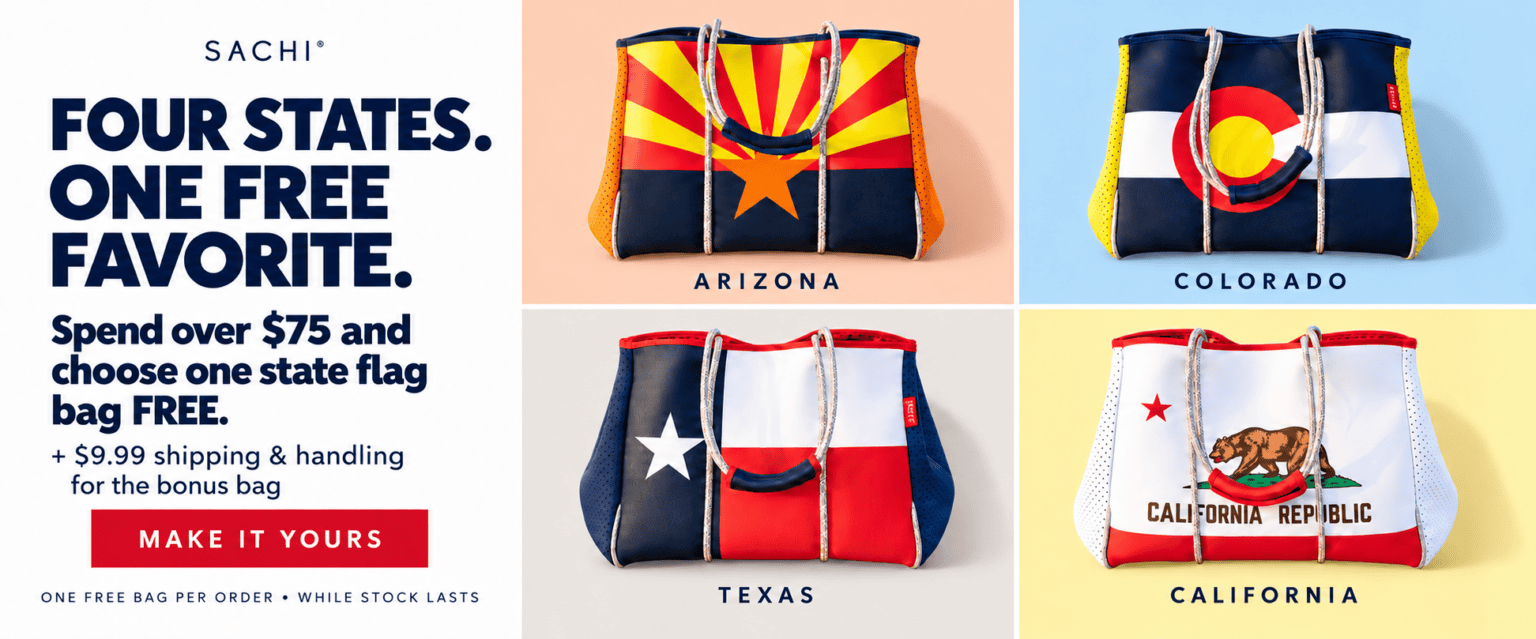 Four states. One free favorite. Spend over $75 and choose one state flag bag FREE, plus $9.99 shipping and handling.